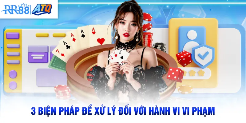 3 biện pháp để xử lý đối với hành vi vi phạm