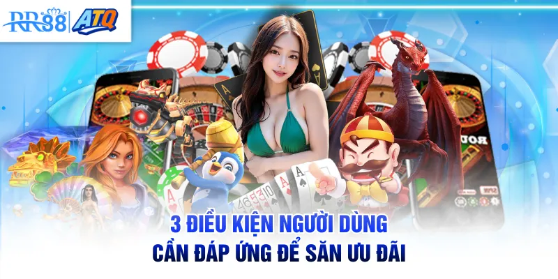 3 điều kiện người dùng cần đáp ứng để săn ưu đãi