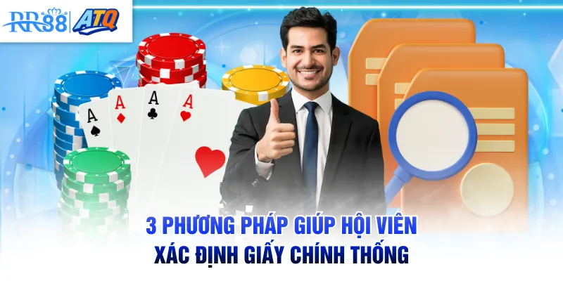 3 phương pháp giúp hội viên xác định giấy chính thống