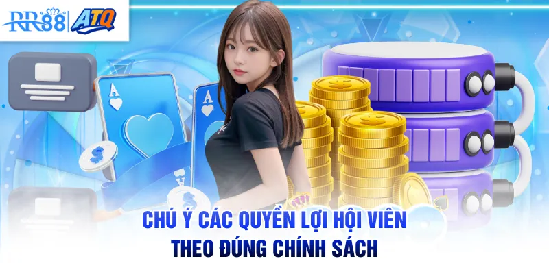 Chú ý các quyền lợi hội viên theo đúng chính sách